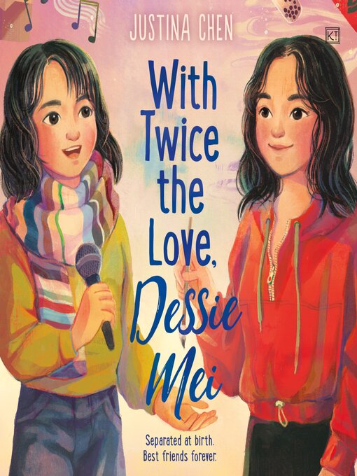 Title details for With Twice the Love, Dessie Mei by Justina Chen - Available